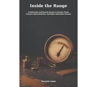 Inside the Range: 72 Estimation and Bounds Puzzles to Bracket Totals, Compare Approximations, and Reject Impossible Answers