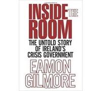 Inside the Room: The Untold Story of Ireland's Crisis Government - [Version Originale] Inconnu (Auteur)