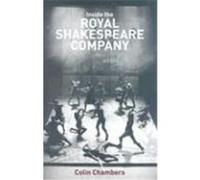 Inside the Royal Shakespeare Company: Creativity and the Institution Chambers, Colin (Auteur)