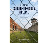 Inside the School-to-Prison Pipeline: A Developmental Perspective on Childhood, Educational Exclusion, and Lived Experience - John Michael - Defiant Voices Media - ebook (ePub) - Livre