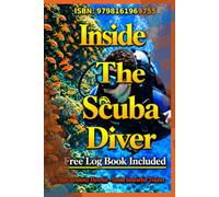 Inside the Scuba Diver: essential to every scuba enthusiast