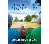 Inside the Simple Life: Finding Inspiration Among the Amish