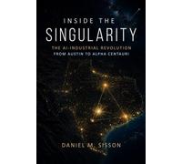 Inside the Singularity: The AI-Industrial Revolution from Austin to Alpha Centauri