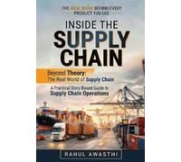INSIDE THE SUPPLY CHAIN: Beyond Theory: The Real World of Supply Chain.