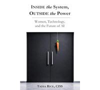 Inside the System, Outside the Power: Women, Technology, and The Future of Inteligence