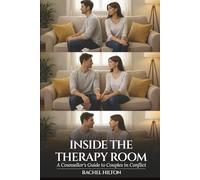 Inside the Therapy Room: A Counsellor’s Guide to Couples in Conflict