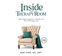 Inside the Therapy Room: What Really Happens in Therapy and Why it Changes Lives