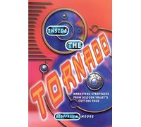 Inside the Tornado: Marketing Strategies from Silicon Valley's Cutting Edge