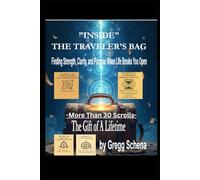 INSIDE THE TRAVELER'S BAG: Finding Strength, Clarity, and Purpose When Life Breaks You Open
