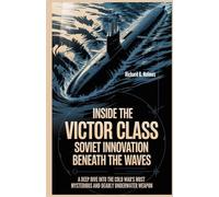 Inside the Victor Class Soviet Innovation Beneath the Waves: A Deep Dive into the Cold War's Most Mysterious and Deadly Underwater Weapon