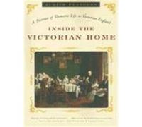 Inside the Victorian Home: A Portrait of Life in Victorian England Flanders, Judith (Auteur)