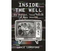 Inside the Well by Lance Lunsford Lance Lunsford (Auteur)
