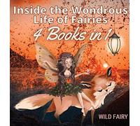 Inside The Wondrous Life Of Fairies