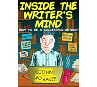 Inside the Writer's Mind: How Not to Be a Successful Author B&W Edition
