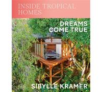Inside Tropical Homes Dreams Come True - Sibylle Kramer - Braun Publishing - broché - Beau livre