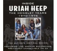 Inside Uriah Heep - the Ultimate Critical Review - the Hensley Years 1970-1976