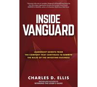 Inside Vanguard: Leadership Secrets From The Company That Continues To Rewrite The Rules Of The Investing Business