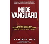 Inside Vanguard: Leadership Secrets from the Company That Continues to Rewrite the Rules of the Investing Game