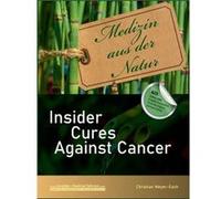 Insider Cures Against Cancer 4th Edition 202170 alternative cancer therapies with numerous studies field reports costs and sources of supply - Christian M Christian MeyerEschChristian MeyerEsch (Auteu