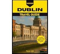 Insider Dublin Travel Guide: Romantic Dublin: Discover Hidden Corners, Intimate Cafés, and Cultural Gems in Ireland’s Capital