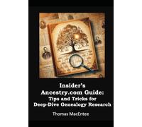 Insider’s Ancestry.com Guide: Tips and Tricks for Deep-Dive Genealogy Research