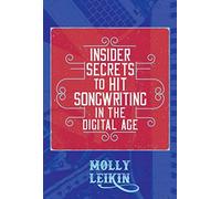 Insider Secrets To Hit Songwriting In The Digital Age