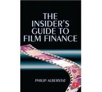 Insider's Guide To Film Finance Philip Alberstat (Auteur)