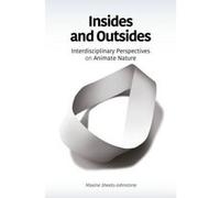 Insides and Outsides: Interdisciplinary Perspectives on Animate Nature - [Version Originale] Maxine Sheets - Johnstone (Auteur)
