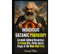 Insidious Satanic Marxism: Catabolic Cultural Revolutions, Positional War, Purity Spirals, Purges & The Woke Mind Virus