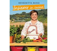 Insieme in cucina. Divertirsi in cucina con le ricette di «Fatto in casa da Benedetta»