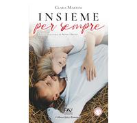INSIEME PER SEMPRE - Finale della saga di Anna e Bruno