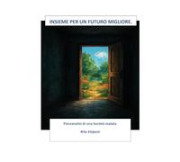 Insieme per un futuro migliore. Psicoanalisi di una società malata