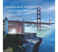 Insieme, tra le città d’America: San Francisco, Los Angeles, Las Vegas… il battito urbano del viaggio