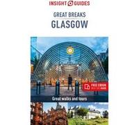 Insight Guides Great Breaks Glasgow Travel Guide eBook by Insight Guides Travel Guide Unknown (Auteur)