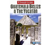 Insight Guides Guatemala, Belize And the Yucatan
