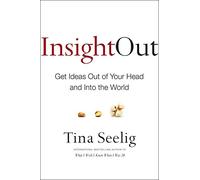 Insight Out: Get Ideas Out of Your Head and Into the World