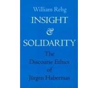 Insight & Solidarity - The Discourse Ethics Of Jurgen Habermas (Paper)