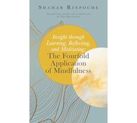 Insight Through Learning, Reflecting and Meditating: The Fourfold Application of Mindfulness
