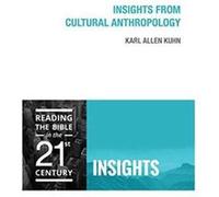 Insights from Cultural Anthropology (Reading the Bible in the Twenty-First Century: Insights) - [Version Originale] Inconnu (Auteur)