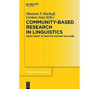 Insights From Practices In Community-Based Research: From Theory To Practice Around The Globe (Trends In Linguistics)