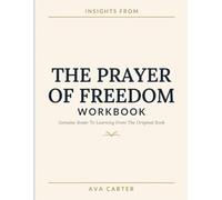 Insights From The Prayer Of Freedom: Genuine Route To Learning From The Original Book