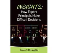 Insights How Expert Principals Make Difficult Decisions by Dionne V. McLaughlin Dionne V. McLaughlin (Auteur)