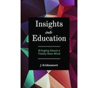 Insights Into Education: Bringing About a Totally New Mind