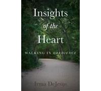 Insights Of The Heart: Walking In Obedience Paperback Book By Irma Dejesus