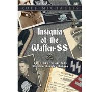 Insignia of the Waffen-SS: Cuff Titles, Collar Tabs, Shoulder Boards, Badges