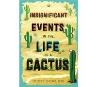 Insignificant Events in the Life of a Cactus by Dusti Bowling Unknown (Auteur)