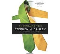 Insignificant Others: A Novel Mccauley, Stephen (Auteur)