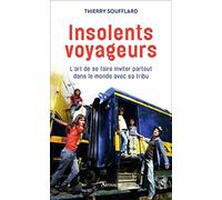 Insolents voyageurs: L'art de se faire inviter partout dans le monde avec sa tribu