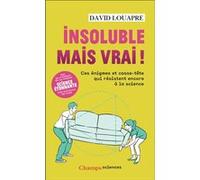 David Louapre – Insoluble mais vrai ! – Ces énigmes et casse-tête qui résistent encore à la science