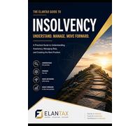 Insolvency - Understand, Manage, Move Forward: Practical Guide to Understanding Insolvency, Managing Risk and Creating the Next Position